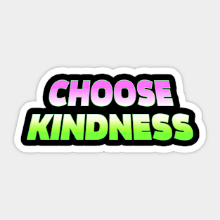 Choose kindness Sticker